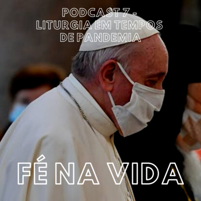 7 - Liturgia em tempos de Pandemia 7 - Liturgia em tempos de Pandemia