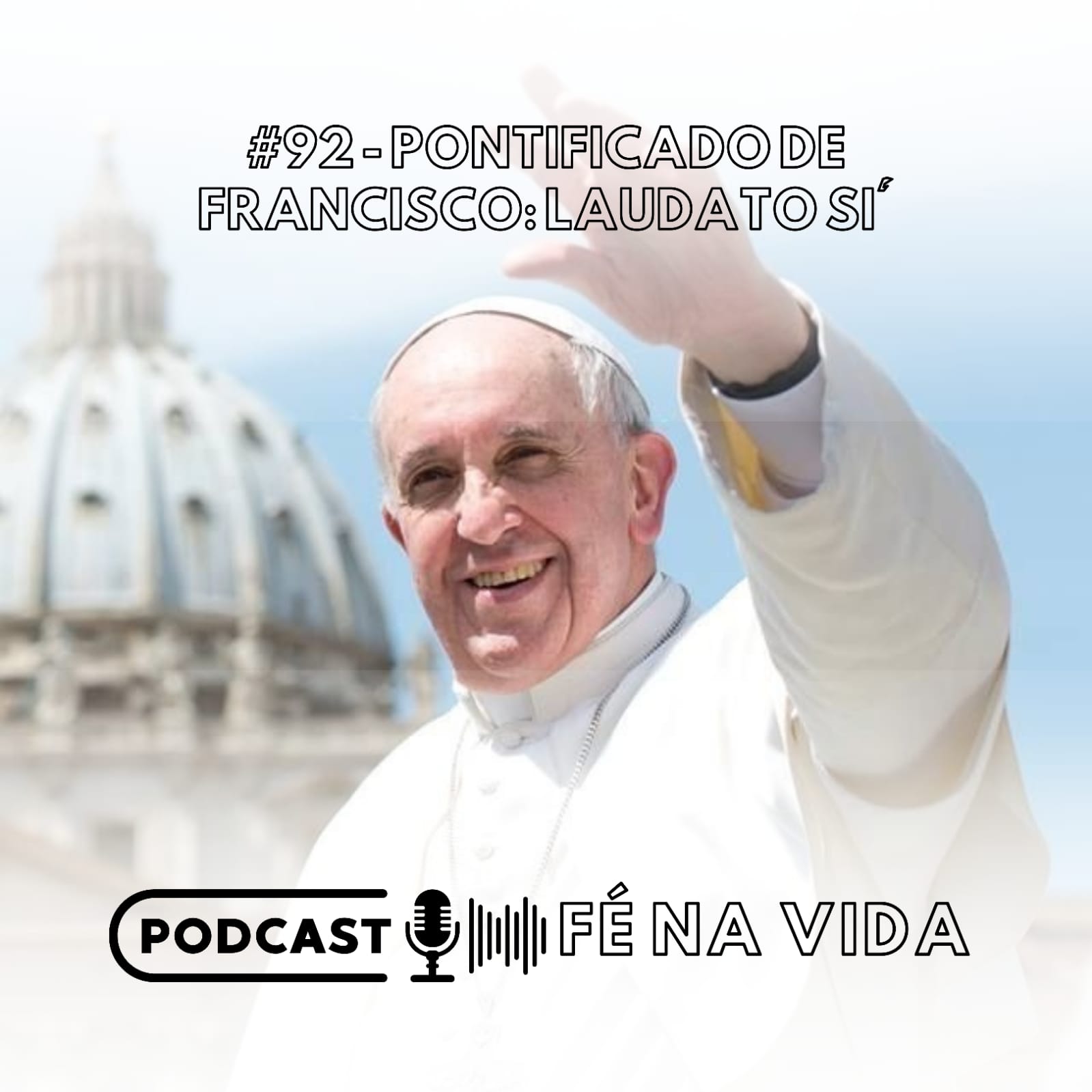 92. Pontificado de Francisco: Laudato de Si 92. Pontificado de Francisco: Laudato de Si